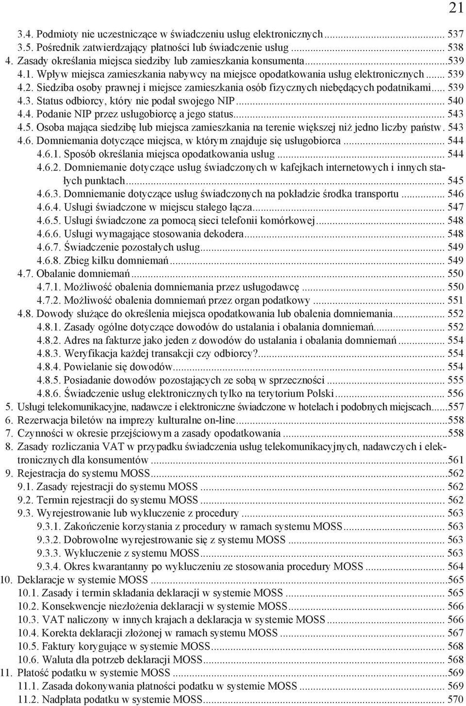 Siedziba osoby prawnej i miejsce zamieszkania osób fizycznych nieb d cych podatnikami... 539 4.3. Status odbiorcy, który nie poda swojego NIP... 540 4.4. Podanie NIP przez us ugobiorc a jego status.