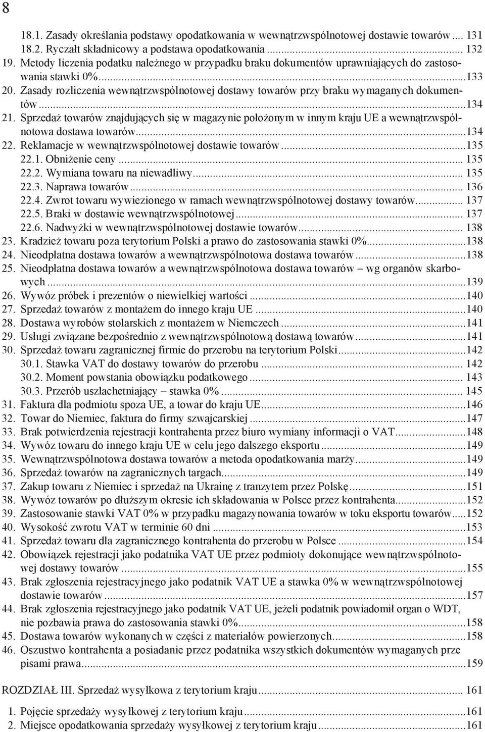 Zasady rozliczenia wewn trzwspólnotowej dostawy towarów przy braku wymaganych dokumentów...134 21.