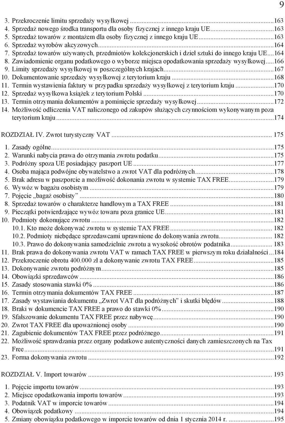 Zawiadomienie organu podatkowego o wyborze miejsca opodatkowania sprzeda y wysy kowej...166 9. Limity sprzeda y wysy kowej w poszczególnych krajach...167 10.