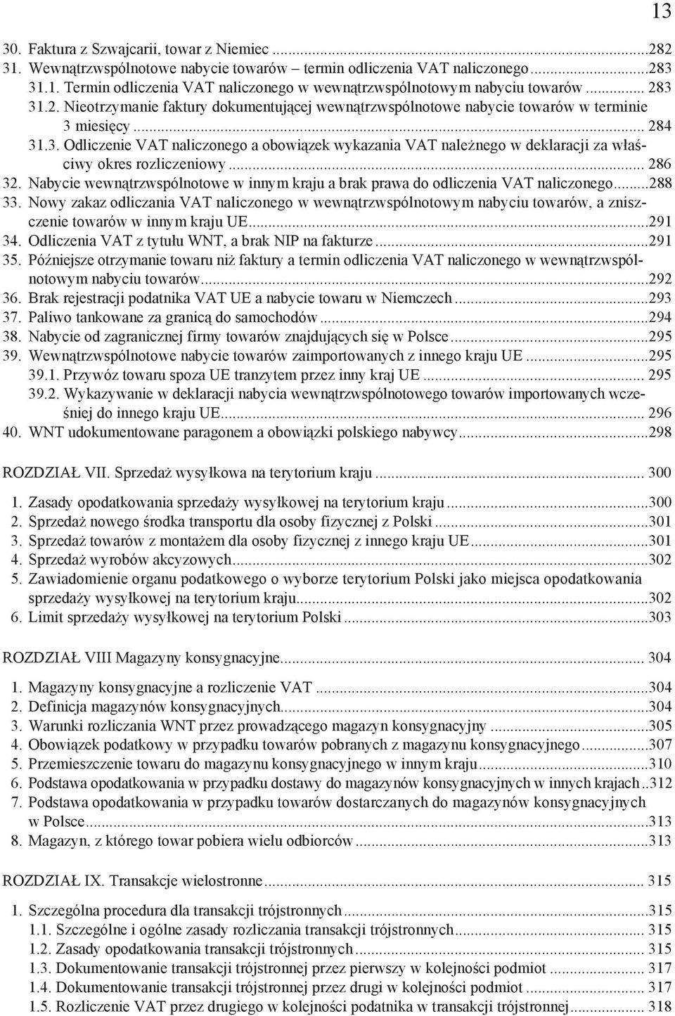 .. 286 32. Nabycie wewn trzwspólnotowe w innym kraju a brak prawa do odliczenia VAT naliczonego...288 33.
