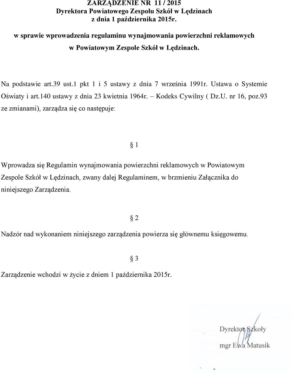 Ustawa o Systemie Oświaty i art.140 ustawy z dnia 23 kwietnia 1964r. Kodeks Cywilny ( Dz.U. nr 16, poz.