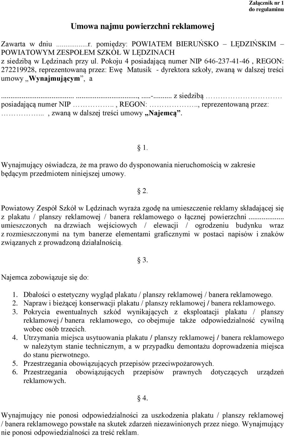 posiadającą numer NIP.., REGON:.., reprezentowaną przez:..., zwaną w dalszej treści umowy Najemcą.