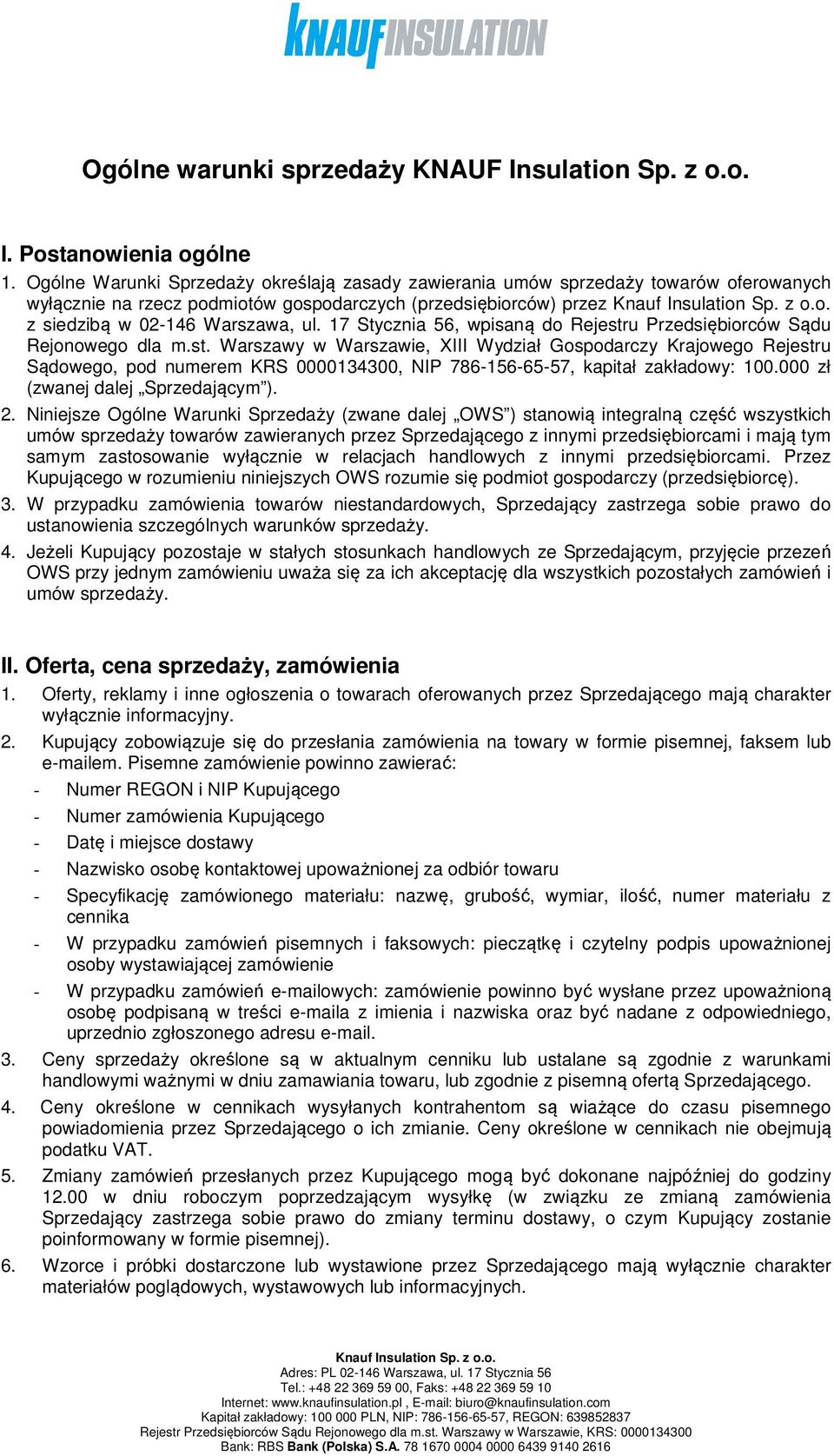 17 Stycznia 56, wpisaną do Rejestru Przedsiębiorców Sądu Rejonowego dla m.st. Warszawy w Warszawie, XIII Wydział Gospodarczy Krajowego Rejestru Sądowego, pod numerem KRS 0000134300, NIP 786-156-65-57, kapitał zakładowy: 100.