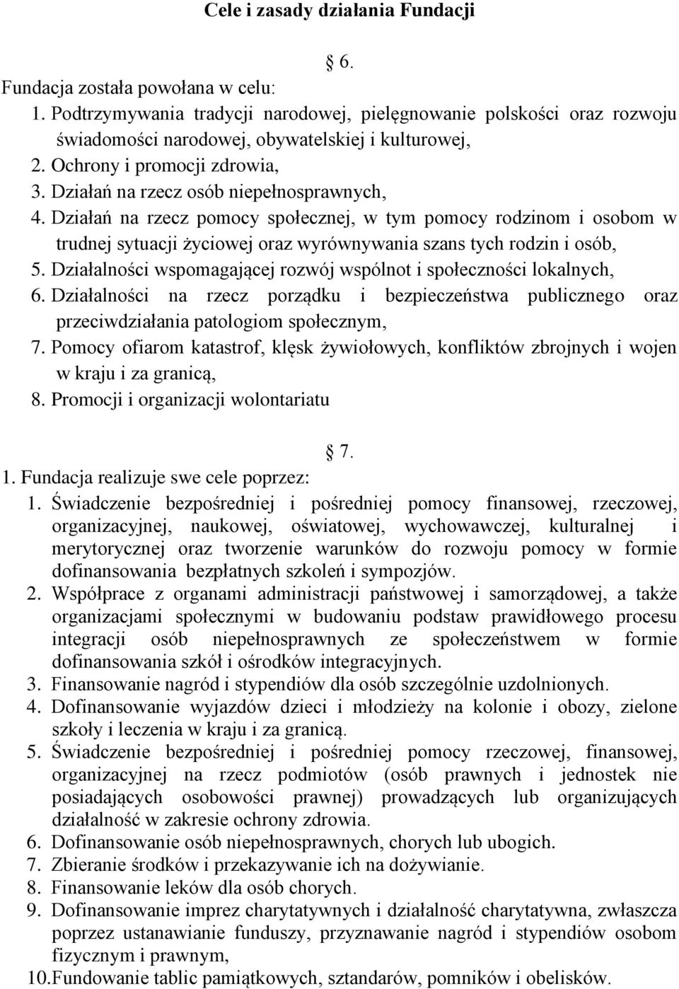 Działań na rzecz pomocy społecznej, w tym pomocy rodzinom i osobom w trudnej sytuacji życiowej oraz wyrównywania szans tych rodzin i osób, 5.