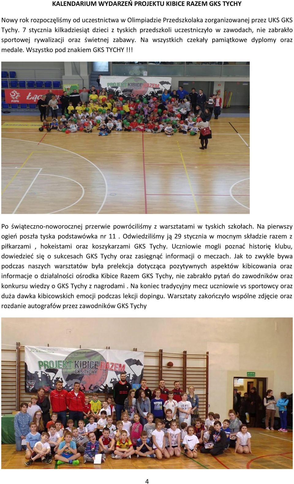 Wszystko pod znakiem GKS TYCHY!!! Po świąteczno-noworocznej przerwie powróciliśmy z warsztatami w tyskich szkołach. Na pierwszy ogień poszła tyska podstawówka nr 11.