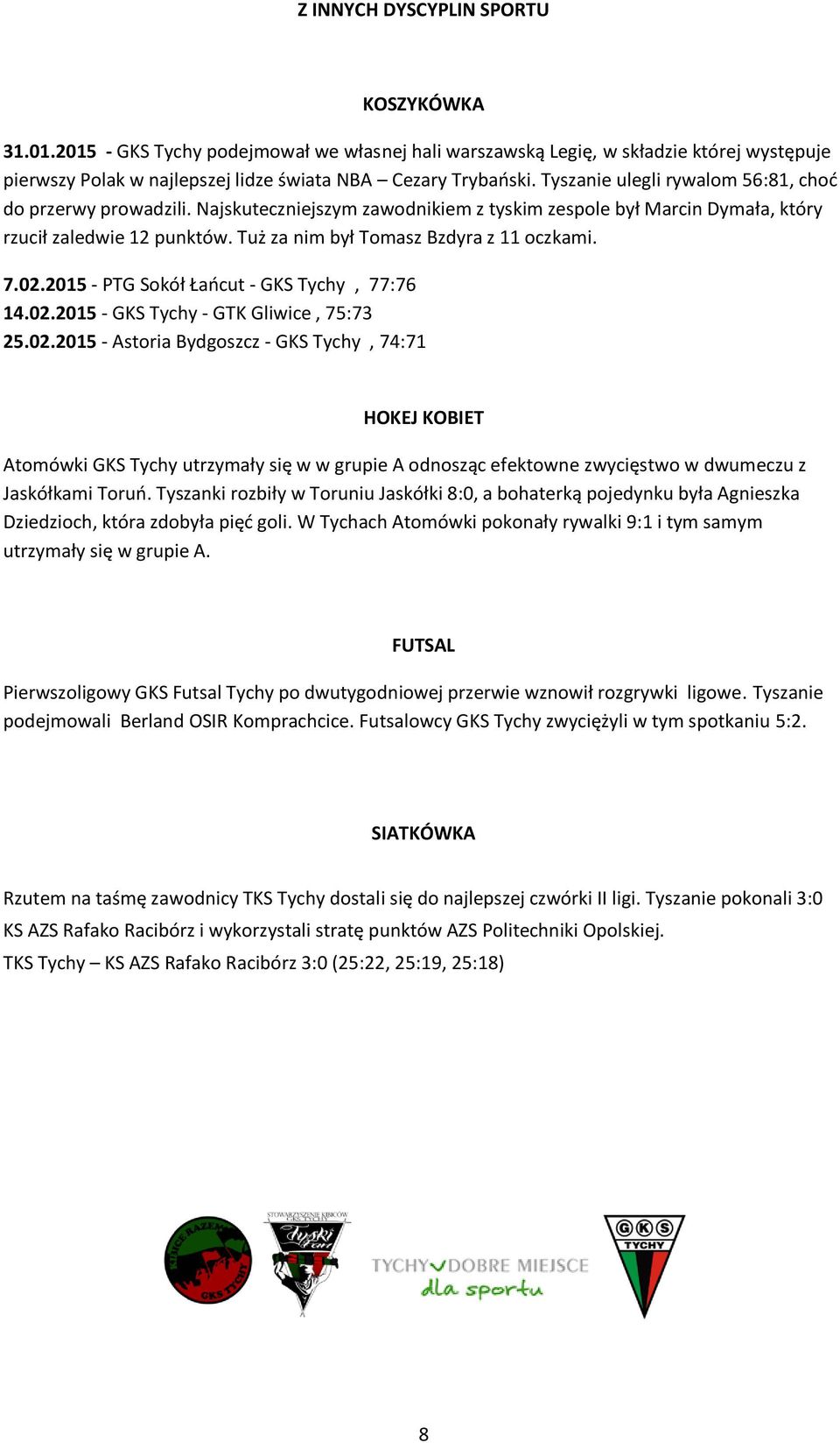 Tuż za nim był Tomasz Bzdyra z 11 oczkami. 7.02.