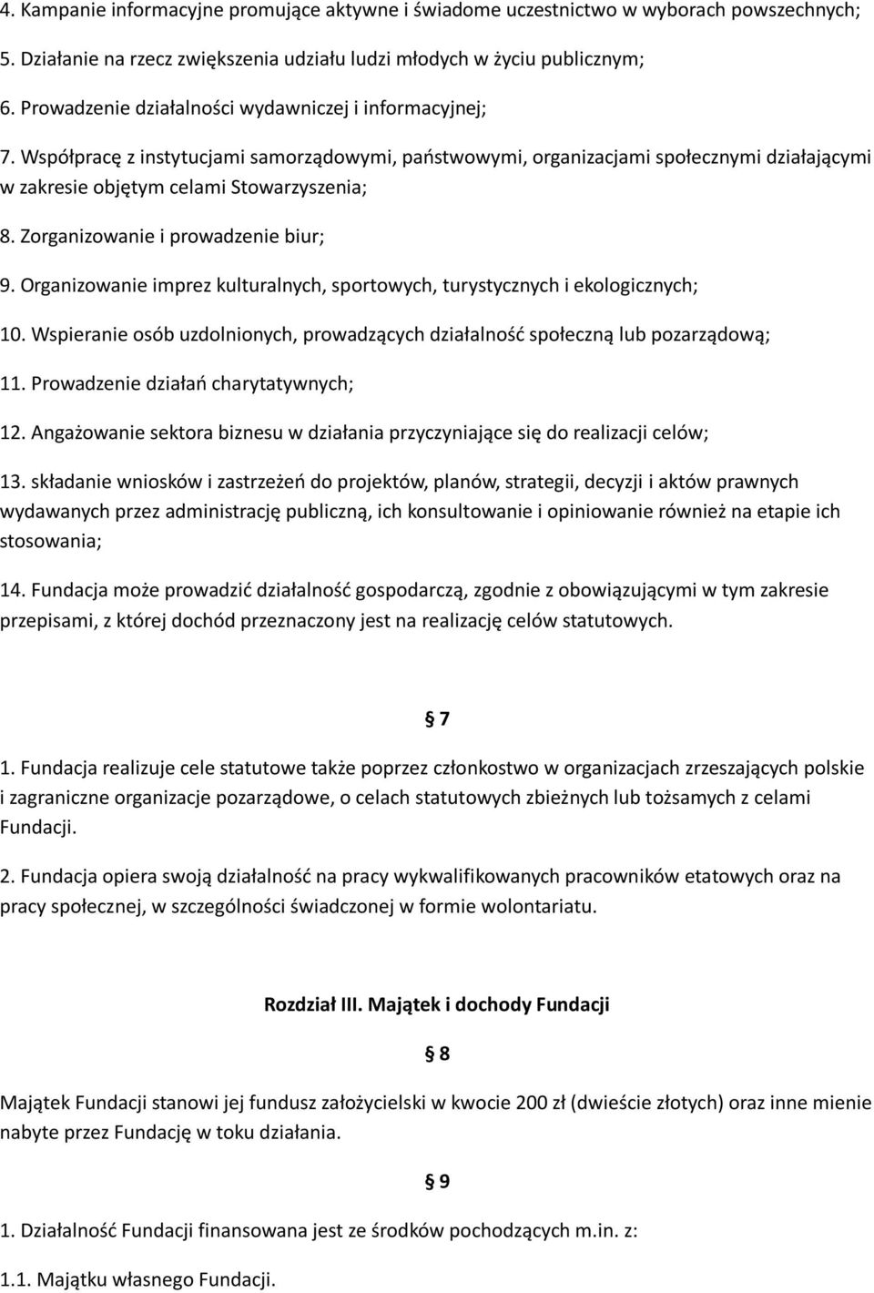 Zorganizowanie i prowadzenie biur; 9. Organizowanie imprez kulturalnych, sportowych, turystycznych i ekologicznych; 10.