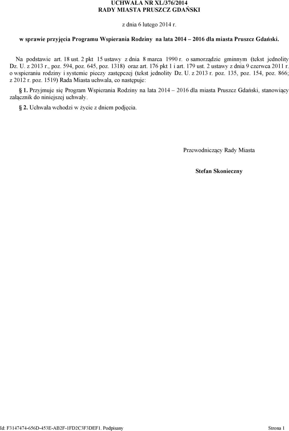 o wspieraniu rodziny i systemie pieczy zastępczej (tekst jednolity Dz. U. z 2013 r. poz. 135, poz. 154, poz. 866; z 2012 r. poz. 1519) Rada Miasta uchwala, co następuje: 1.