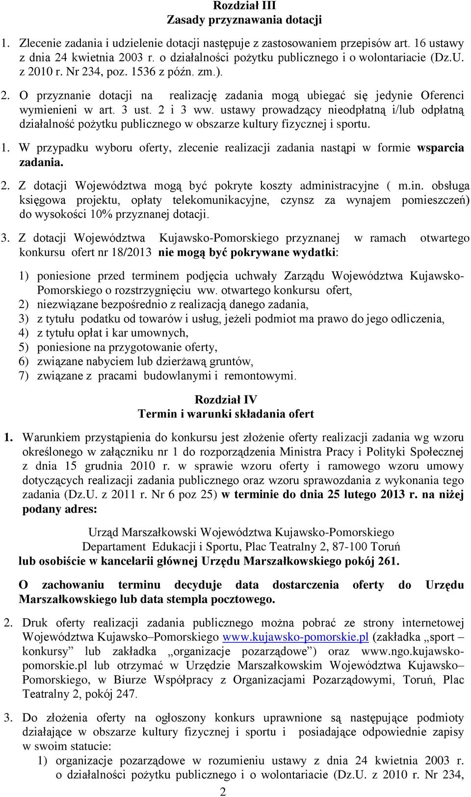 3 ust. 2 i 3 ww. ustawy prowadzący nieodpłatną i/lub odpłatną działalność pożytku publicznego w obszarze kultury fizycznej i sportu. 1.