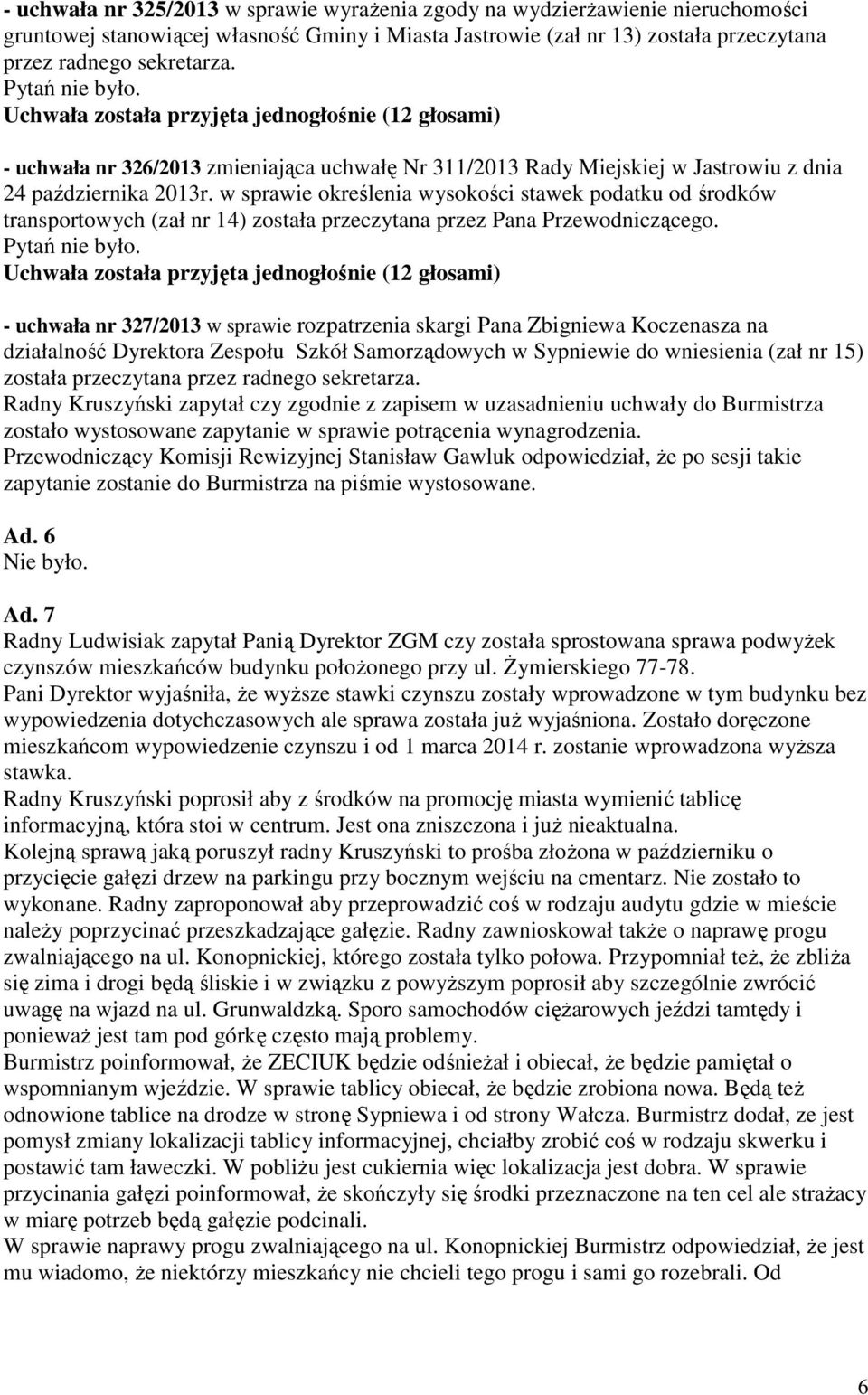 w sprawie określenia wysokości stawek podatku od środków transportowych (zał nr 14) została przeczytana przez Pana Przewodniczącego.