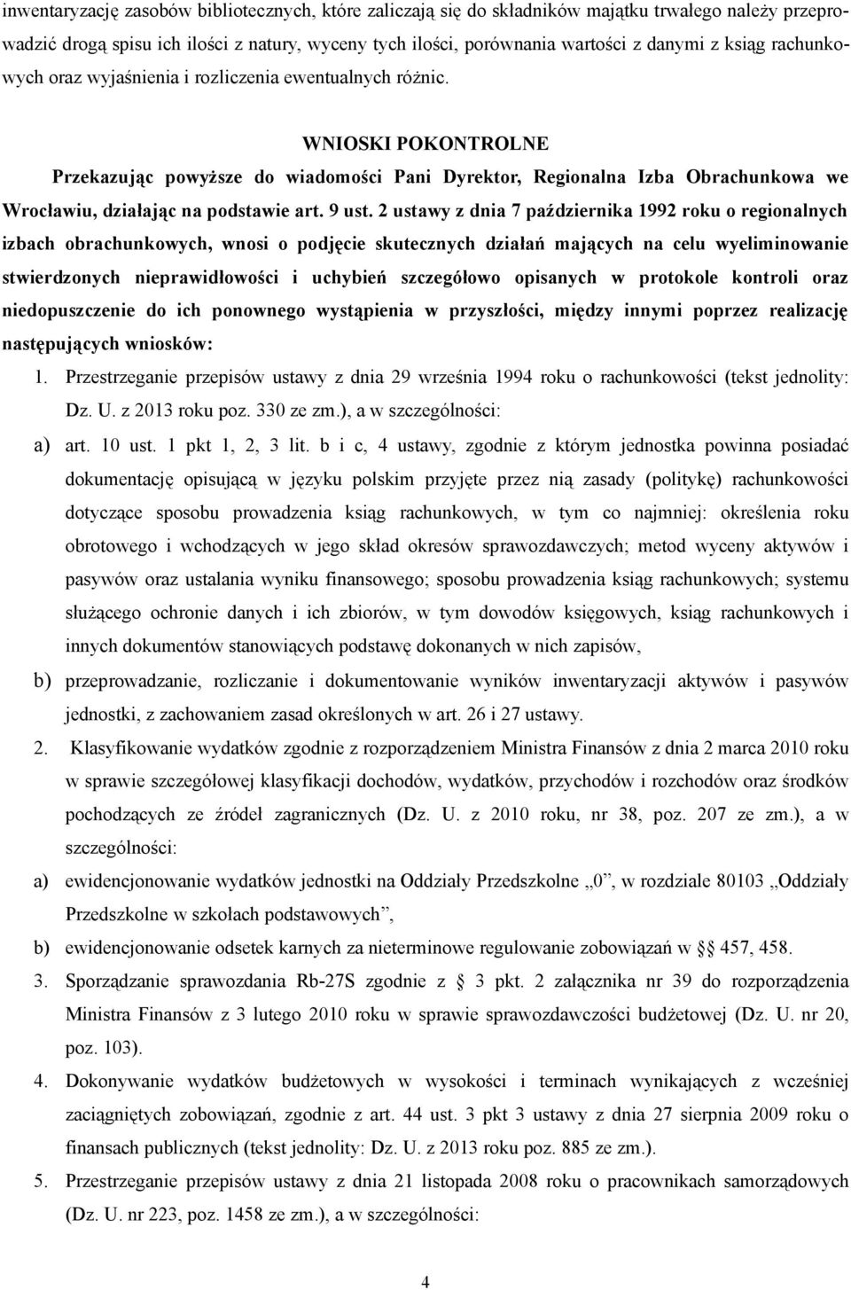 WNIOSKI POKONTROLNE Przekazując powyższe do wiadomości Pani Dyrektor, Regionalna Izba Obrachunkowa we Wrocławiu, działając na podstawie art. 9 ust.