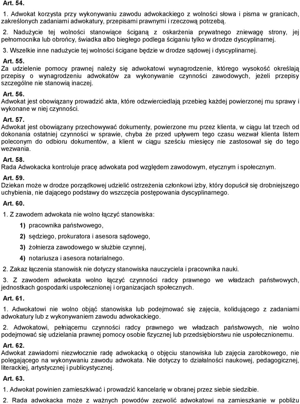 Wszelkie inne nadużycie tej wolności ścigane będzie w drodze sądowej i dyscyplinarnej. Art. 55.