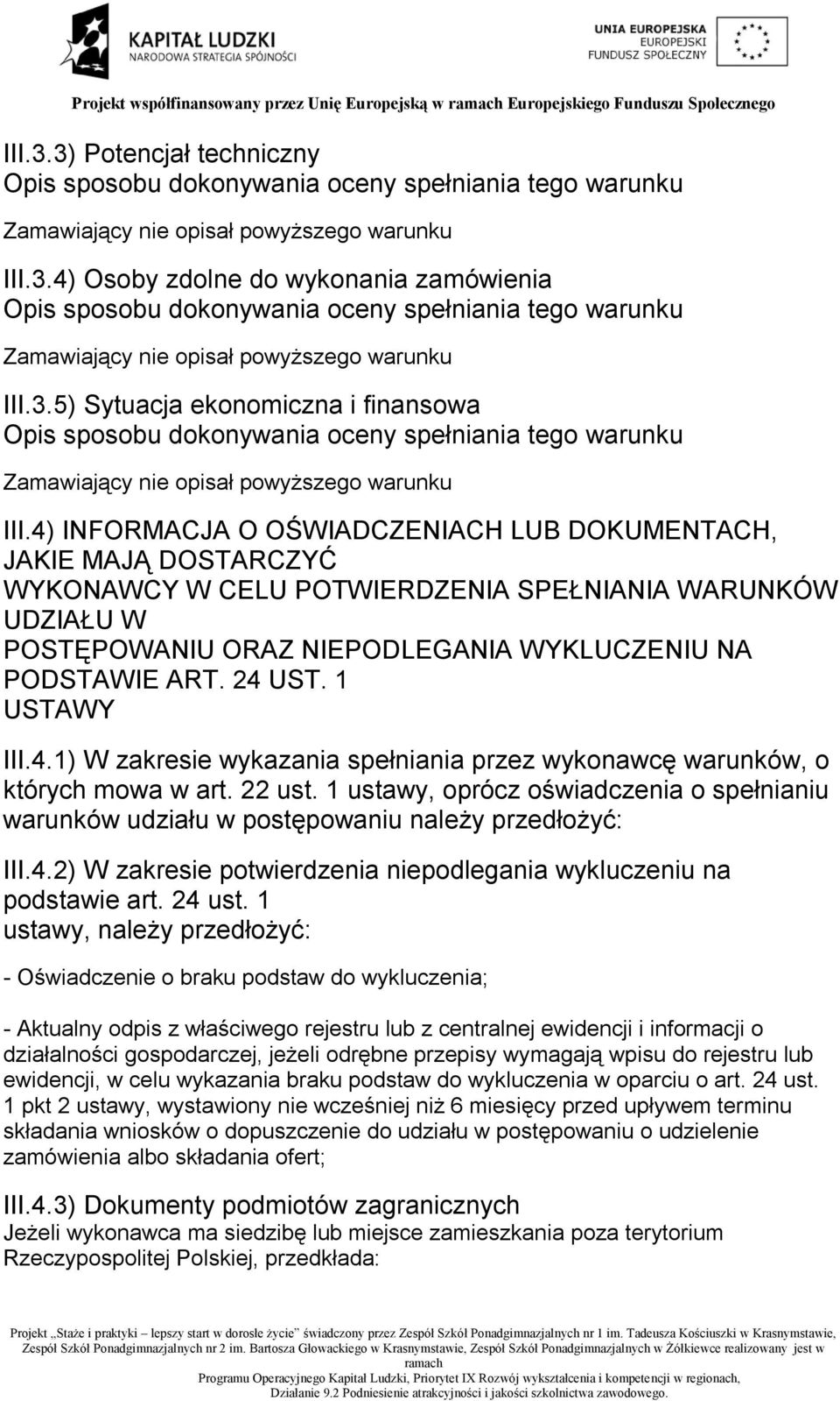 1 USTAWY III.4.1) W zakresie wykazania spełniania przez wykonawcę warunków, o których mowa w art. 22 ust.