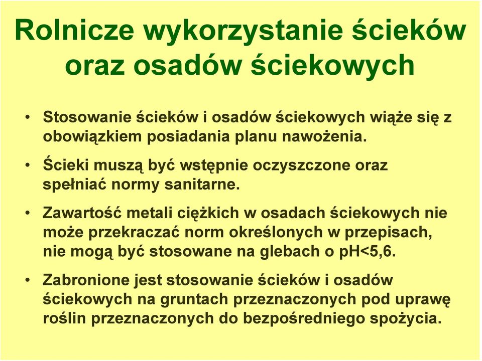 Zawartość metali ciężkich w osadach ściekowych nie może przekraczać norm określonych w przepisach, nie mogą być stosowane na