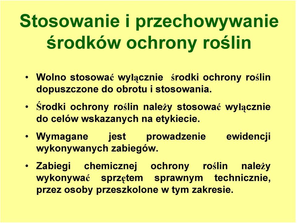 Środki ochrony roślin należy stosować wyłącznie do celów wskazanych na etykiecie.