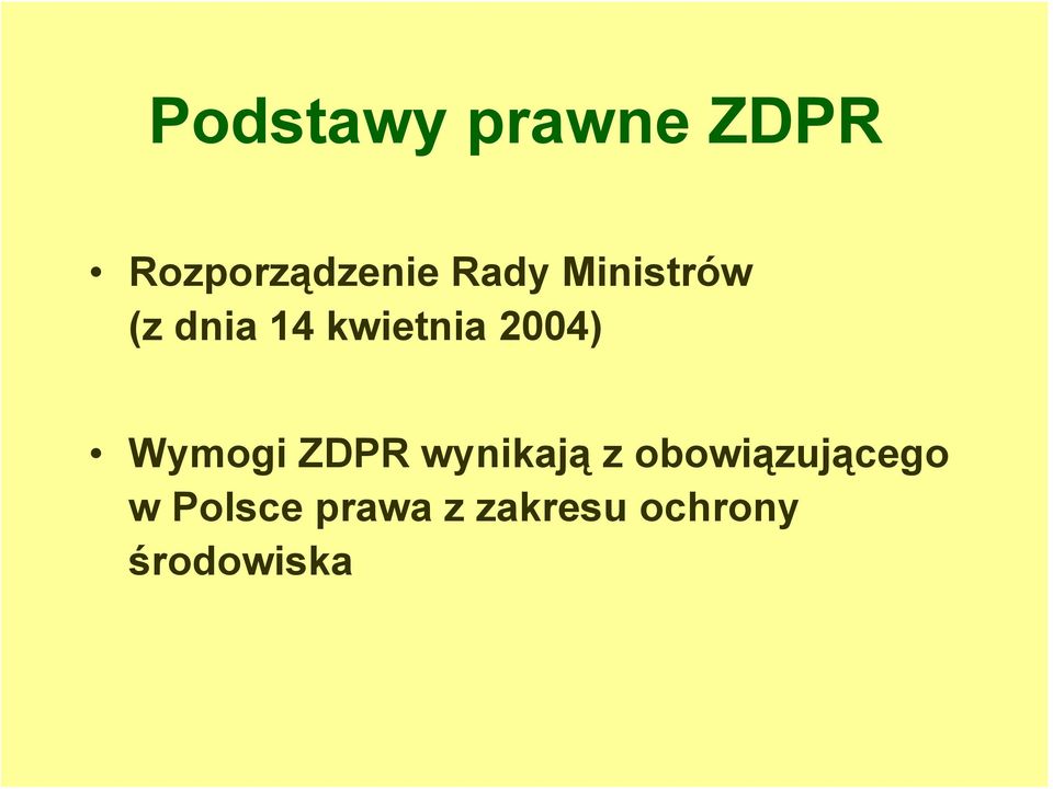 2004) Wymogi ZDPR wynikają z