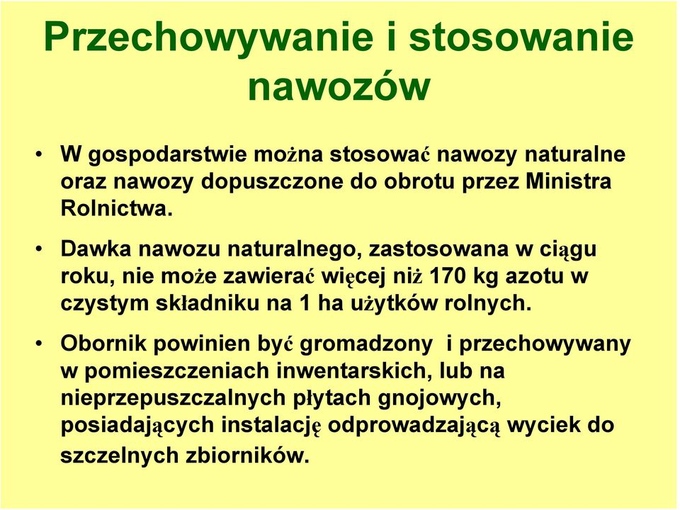 Dawka nawozu naturalnego, zastosowana w ciągu roku, nie może zawierać więcej niż 170 kg azotu w czystym składniku na 1