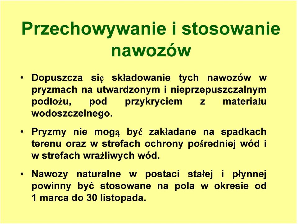 Pryzmy nie mogą być zakładane na spadkach terenu oraz w strefach ochrony pośredniej wód i w strefach