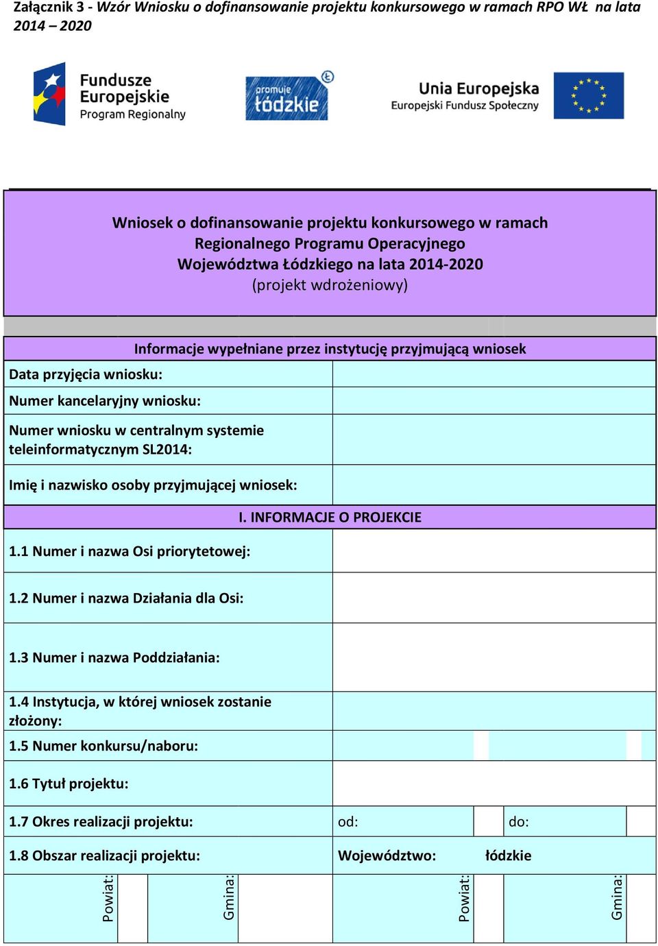 systemie teleinformatycznym SL2014: Imię i nazwisko osoby przyjmującej wniosek: 1.1 Numer i nazwa Osi priorytetowej: I. INFORMACJE O PROJEKCIE 1.2 Numer i nazwa Działania dla Osi: 1.