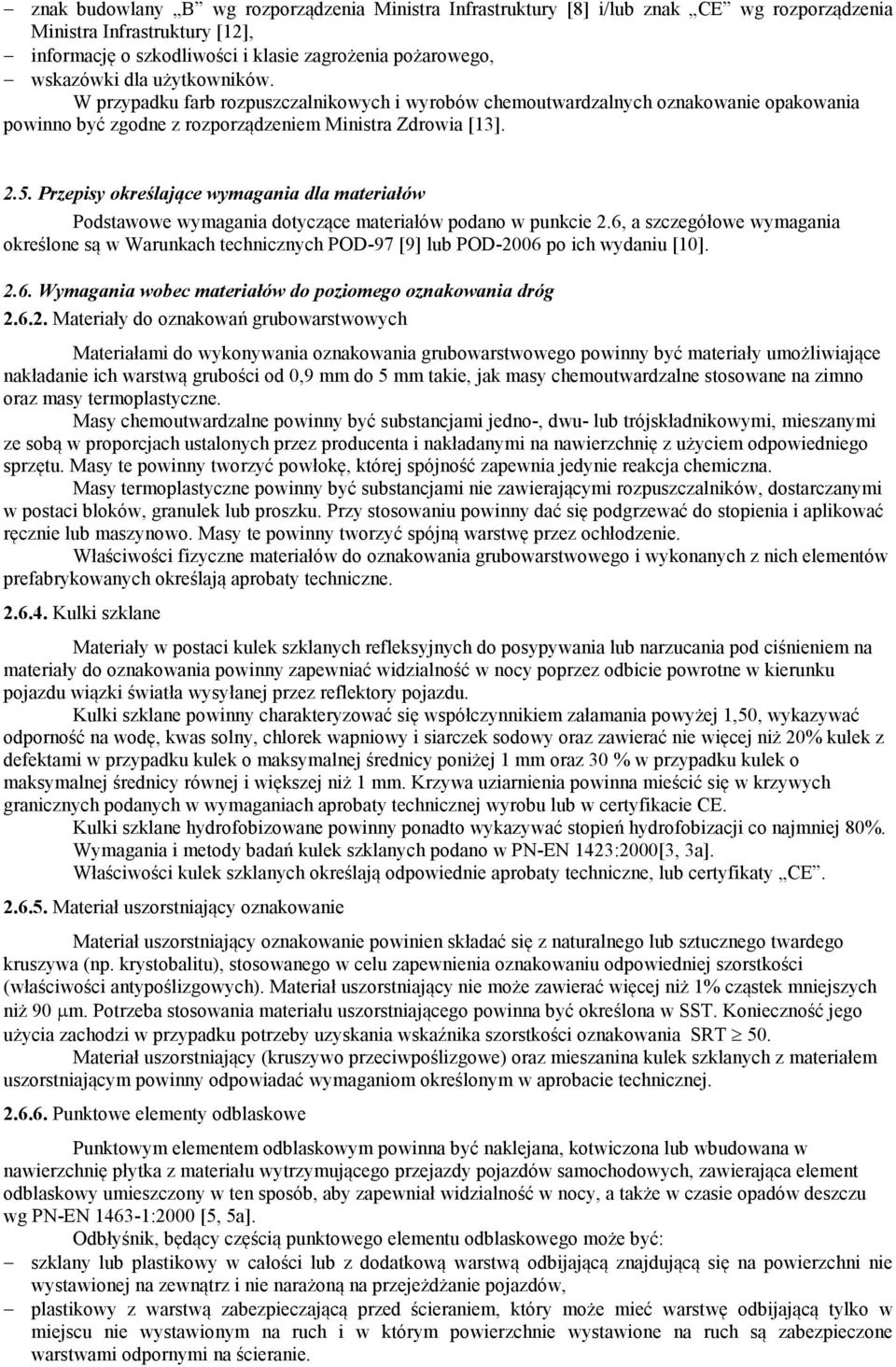 Przepisy określające wymagania dla materiałów Podstawowe wymagania dotyczące materiałów podano w punkcie 2.