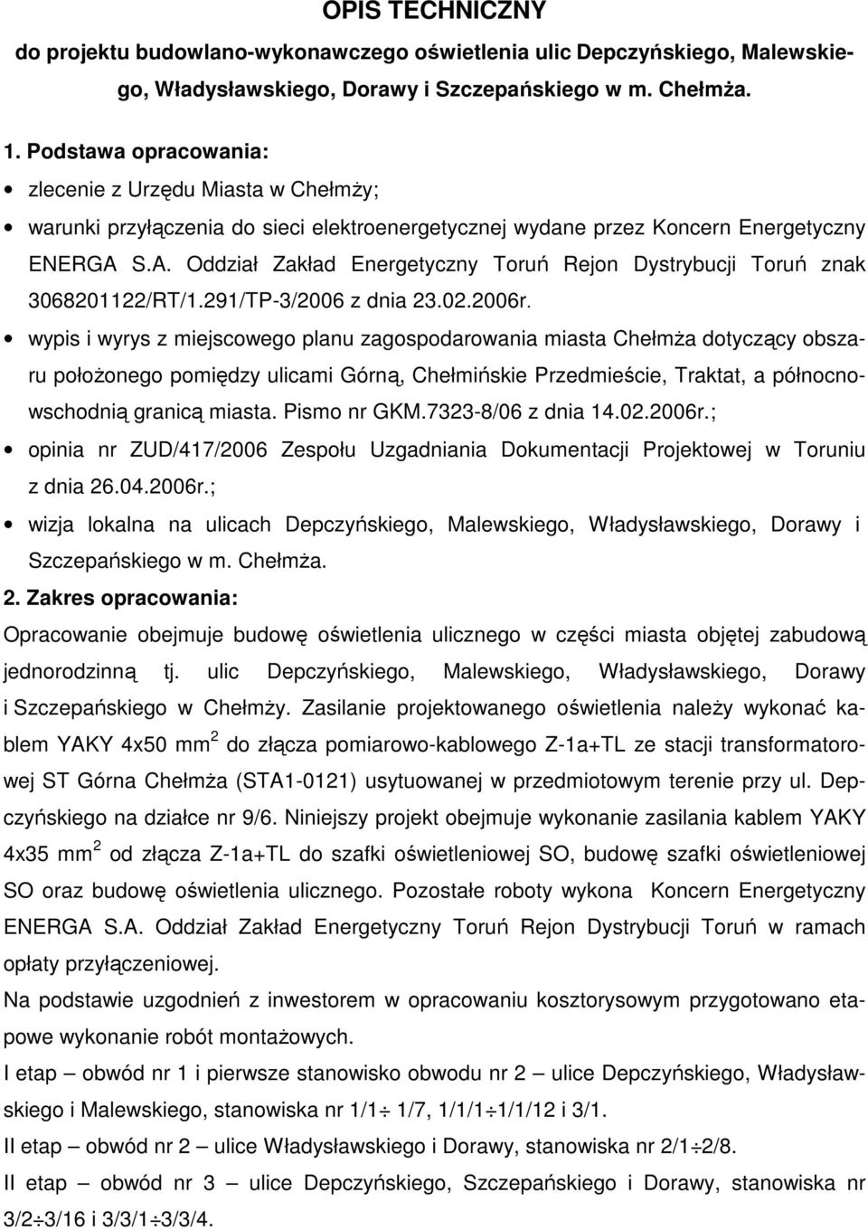 S.A. Oddział Zakład Energetyczny Toruń Rejon Dystrybucji Toruń znak 3068201122/RT/1.291/TP-3/2006 z dnia 23.02.2006r.