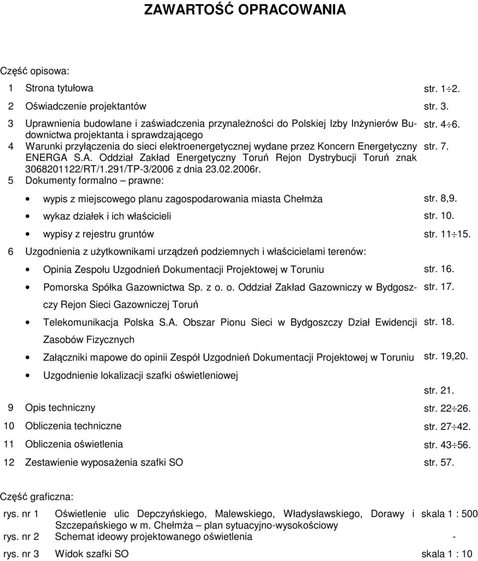 S.A. Oddział Zakład Energetyczny Toruń Rejon Dystrybucji Toruń znak 3068201122/RT/1.291/TP-3/2006 z dnia 23.02.2006r.