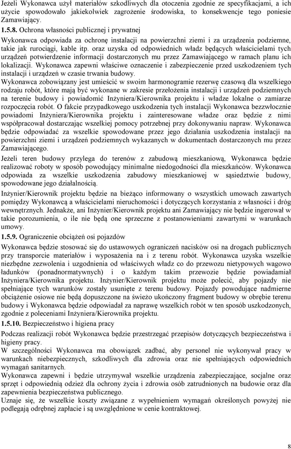 oraz uzyska od odpowiednich władz będących właścicielami tych urządzeń potwierdzenie informacji dostarczonych mu przez Zamawiającego w ramach planu ich lokalizacji.