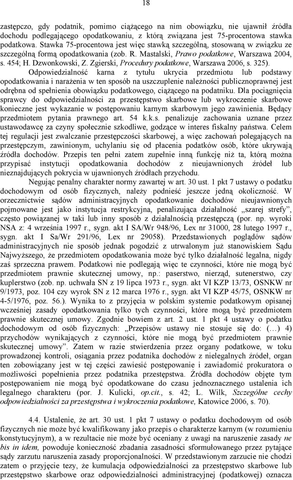Zgierski, Procedury podatkowe, Warszawa 2006, s. 325).