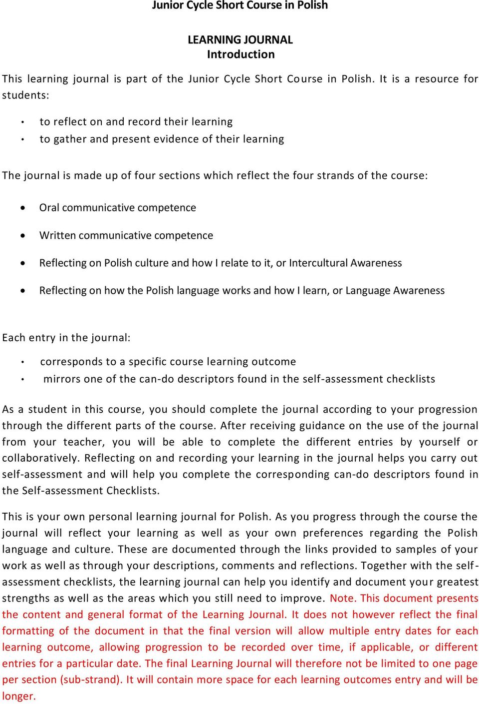 course: Oral communicative competence Written communicative competence Reflecting on Polish culture and how I relate to it, or Intercultural Awareness Reflecting on how the Polish language works and