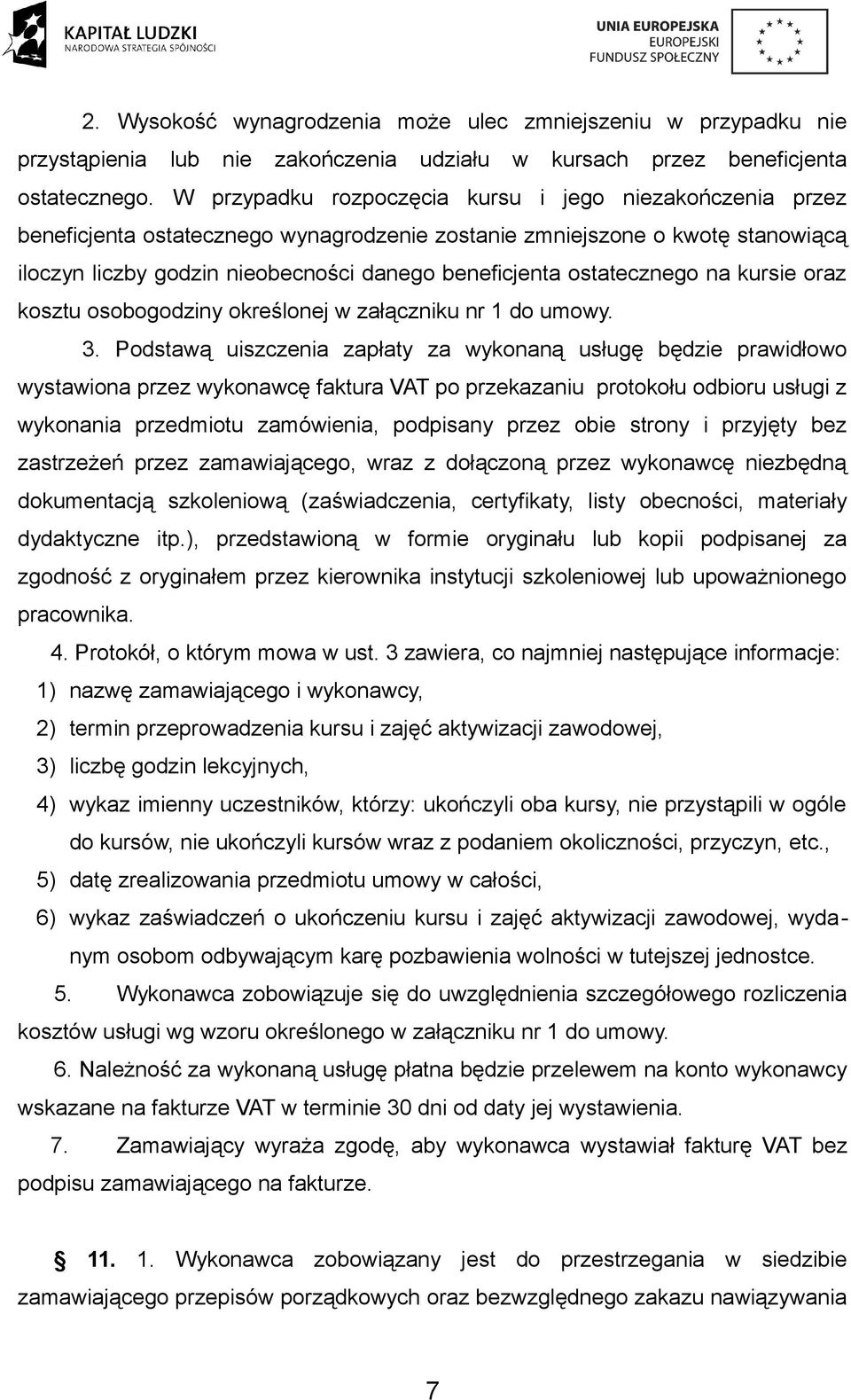 ostatecznego na kursie oraz kosztu osobogodziny określonej w załączniku nr 1 do umowy. 3.