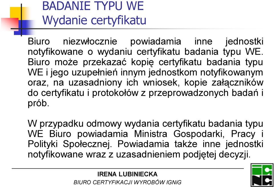 kopie załączników do certyfikatu i protokołów z przeprowadzonych badań i prób.