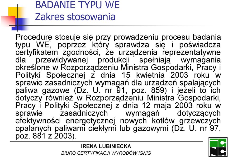 zasadniczych wymagań dla urządzeń spalających paliwa gazowe (Dz. U. nr 91, poz.