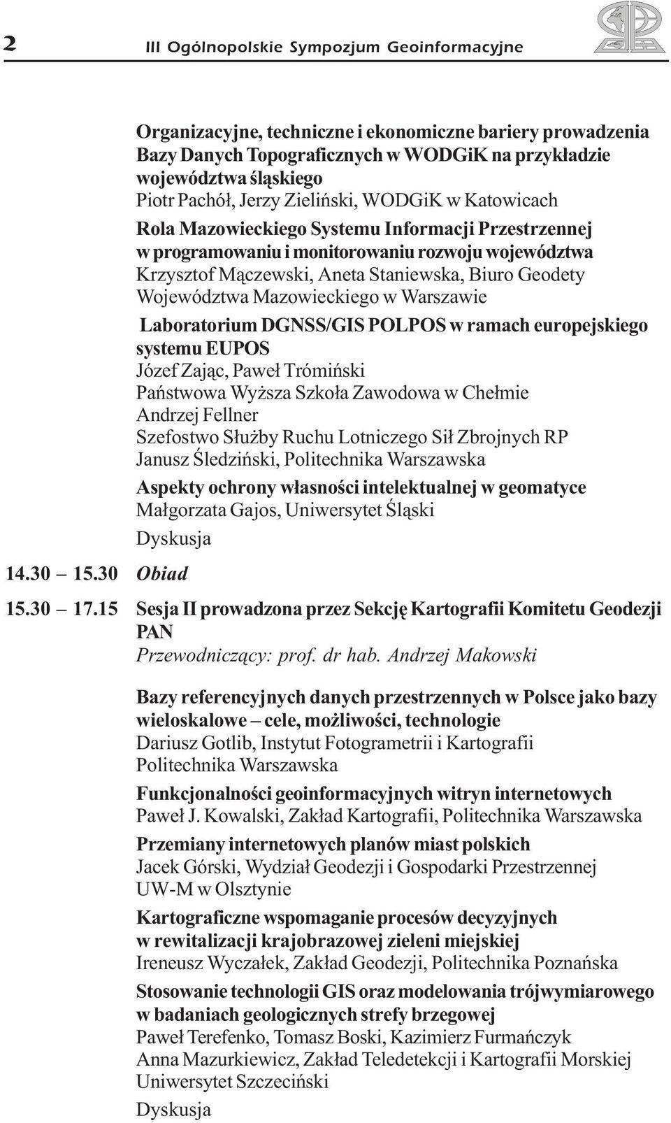 Mazowieckiego w Warszawie Laboratorium DGNSS/GIS POLPOS w ramach europejskiego systemu EUPOS Józef Zaj¹c, Pawe³ Trómiñski Pañstwowa Wy sza Szko³a Zawodowa w Che³mie Andrzej Fellner Szefostwo S³u by