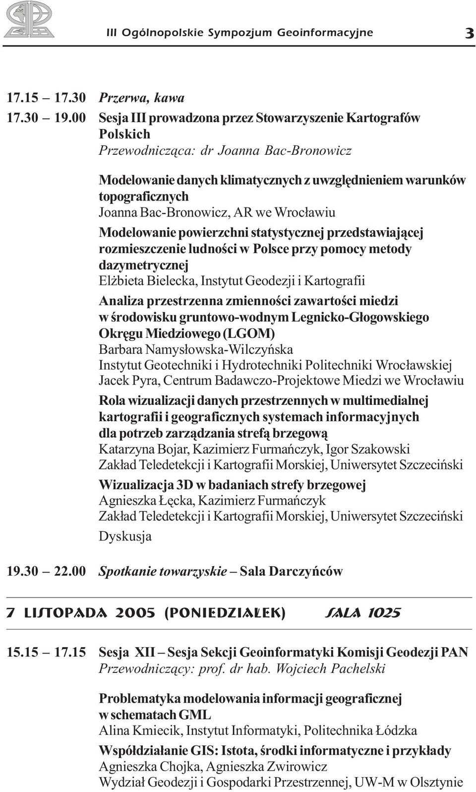 Bac-Bronowicz, AR we Wroc³awiu Modelowanie powierzchni statystycznej przedstawiaj¹cej rozmieszczenie ludnoœci w Polsce przy pomocy metody dazymetrycznej El bieta Bielecka, Instytut Geodezji i