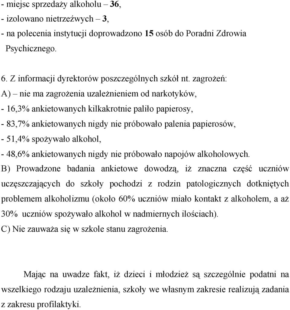 alkohol, - 48,6% ankietowanych nigdy nie próbowało napojów alkoholowych.