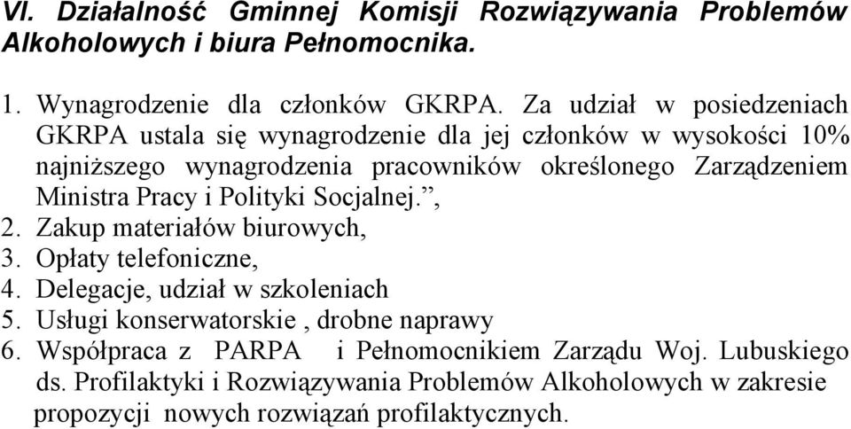 Ministra Pracy i Polityki Socjalnej., 2. Zakup materiałów biurowych, 3. Opłaty telefoniczne, 4. Delegacje, udział w szkoleniach 5.