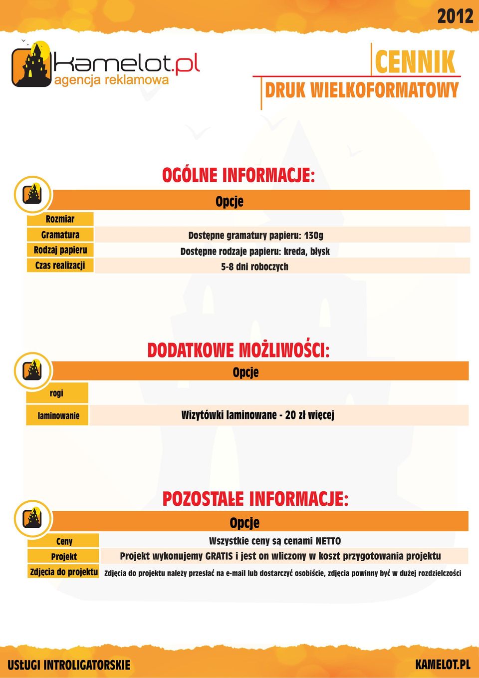 DODATKOWE MOZLIWOSCI: Opcje rogi laminowanie Wizytówki laminowane 20 z³ wiêcej Ceny Projekt Zdjêcia do projektu POZOSTALE INFORMACJE: