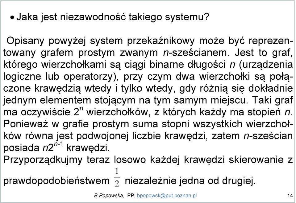 dokładnie jednym elementem stojącym na tym samym miejscu. Taki graf ma oczywiście 2 n wierzchołków, z których każdy ma stopień n.