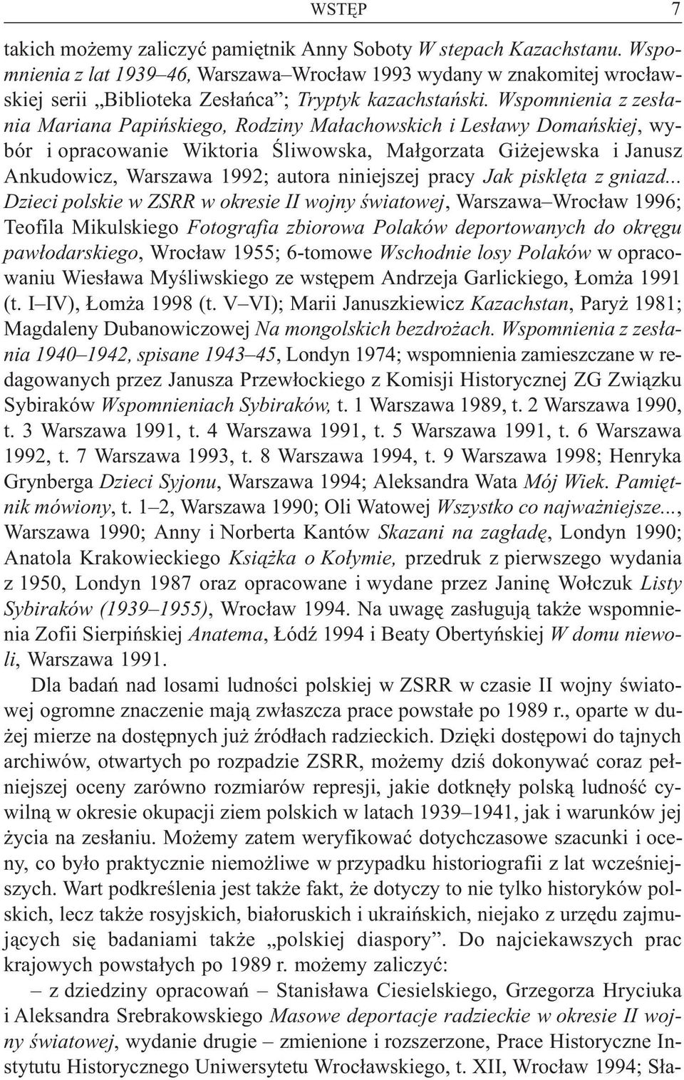 Wspomnienia z zes³ania Mariana Papiñskiego, Rodziny Ma³achowskich i Les³awy Domañskiej, wybór i opracowanie Wiktoria Œliwowska, Ma³gorzata Gi ejewska i Janusz Ankudowicz, Warszawa 1992; autora