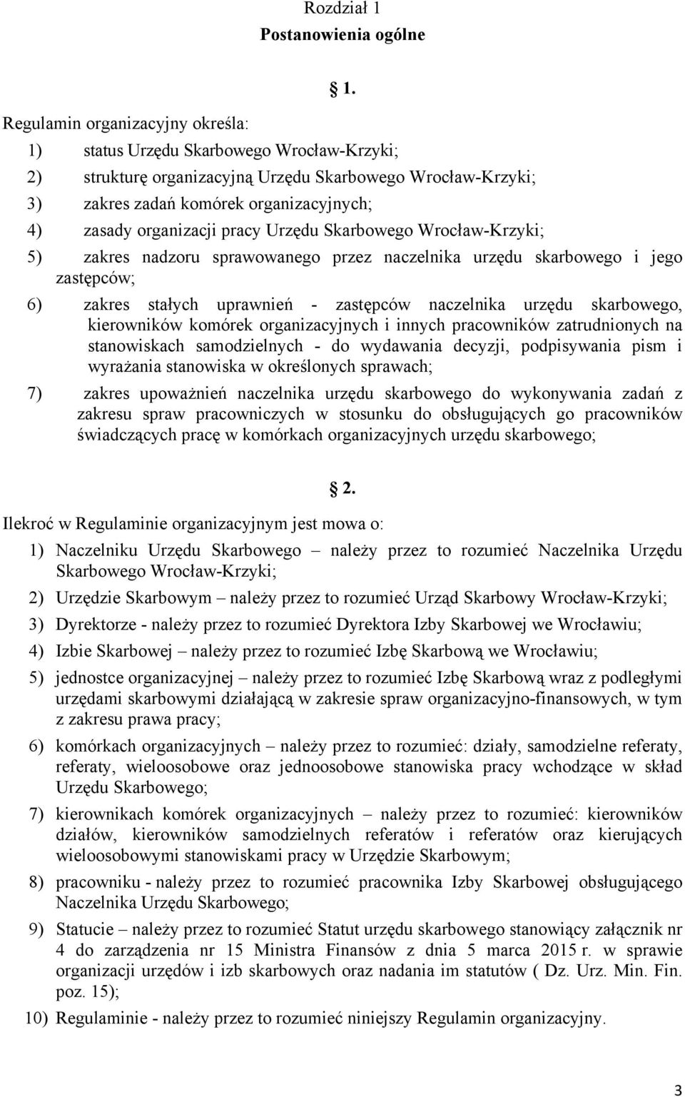 Wrocław-Krzyki; 5) zakres nadzoru sprawowanego przez naczelnika urzędu skarbowego i jego zastępców; 6) zakres stałych uprawnień - zastępców naczelnika urzędu skarbowego, kierowników komórek