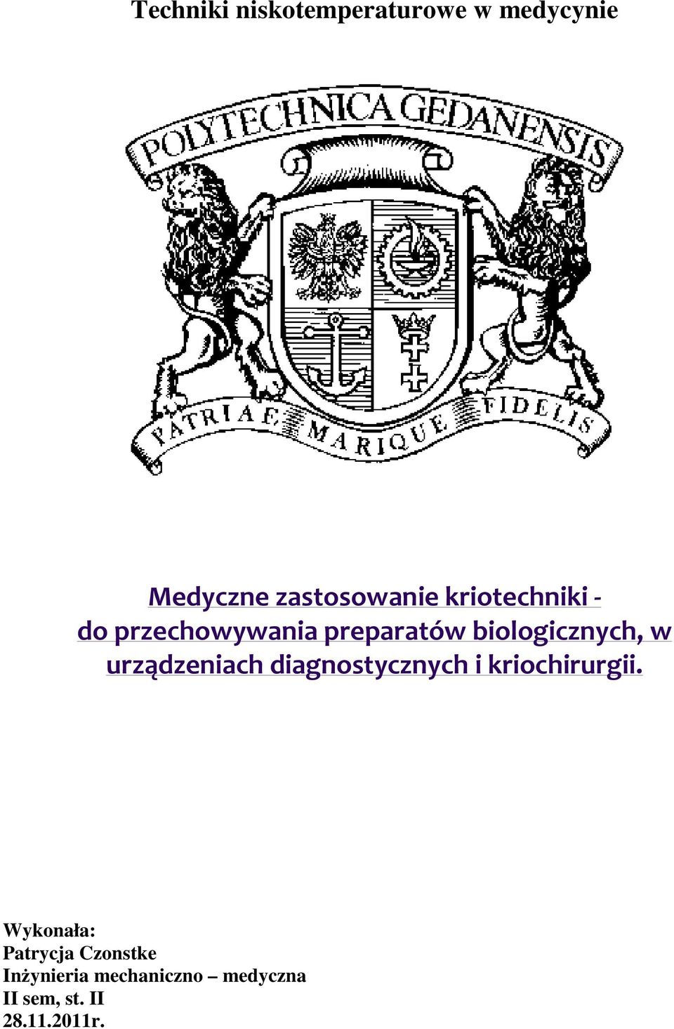 urządzeniach diagnostycznych i kriochirurgii.