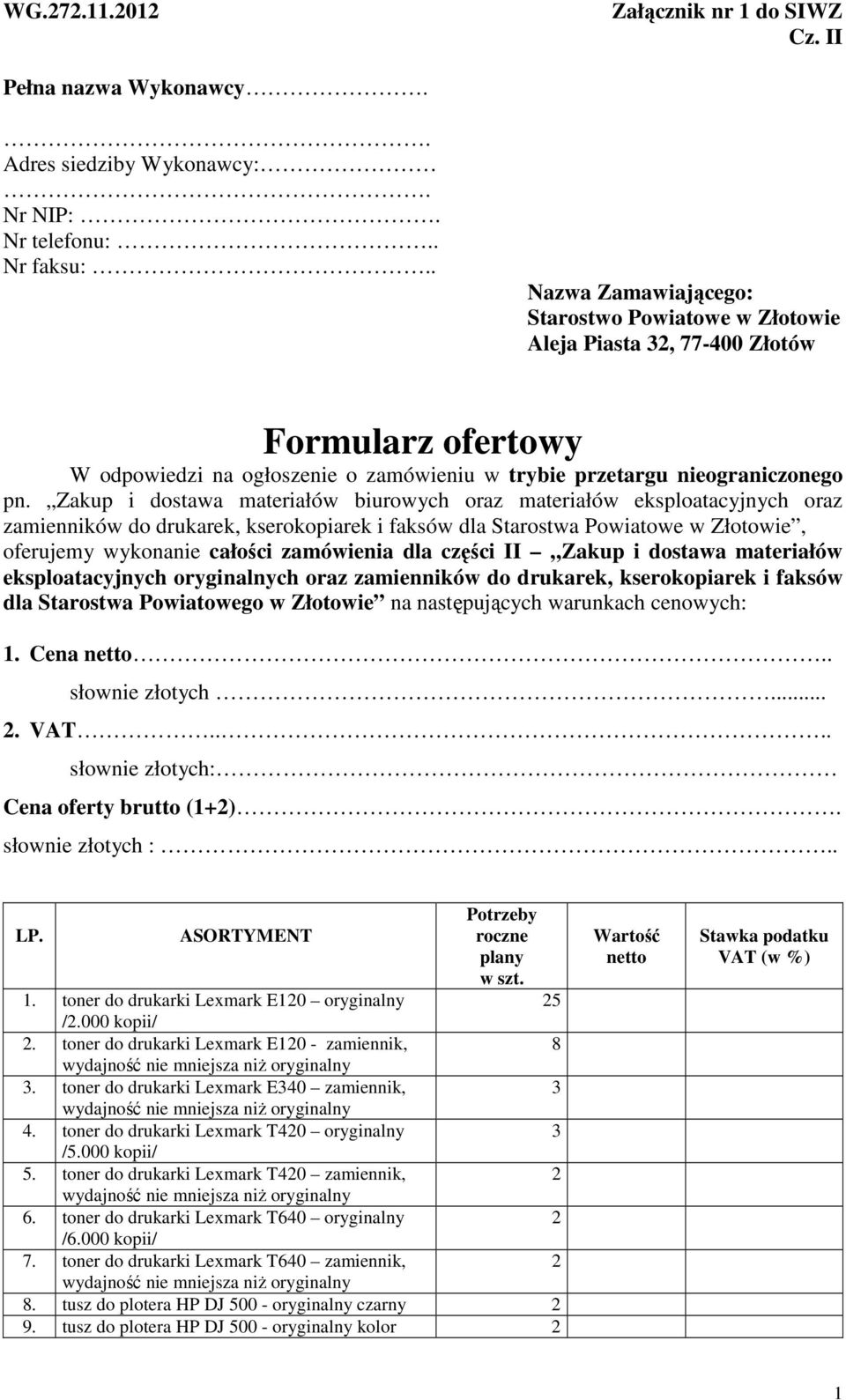 Zakup i dostawa materiałów biurowych oraz materiałów eksploatacyjnych oraz zamienników do drukarek, kserokopiarek i faksów dla Starostwa Powiatowe w Złotowie, oferujemy wykonanie całości zamówienia