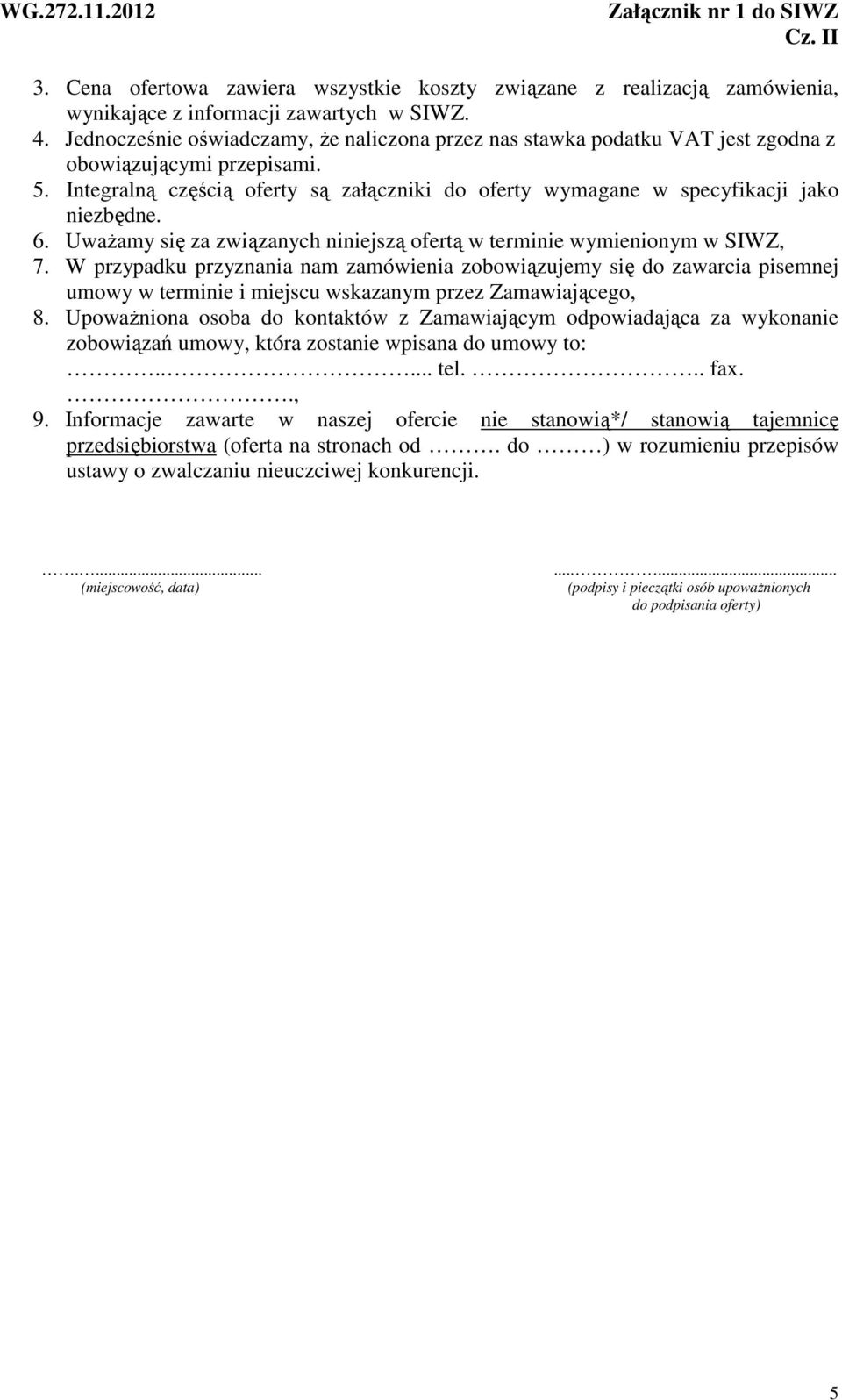 . UwaŜamy się za związanych niniejszą ofertą w terminie wymienionym w SIWZ,.