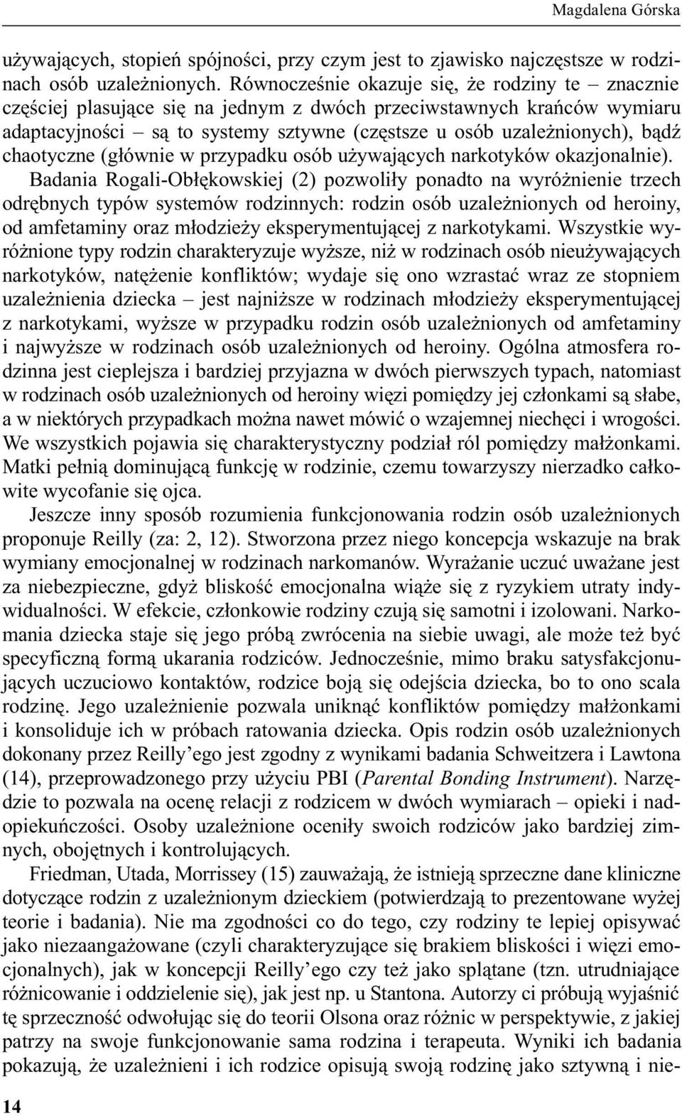 chaotyczne (g³ównie w przypadku osób u ywaj¹cych narkotyków okazjonalnie).