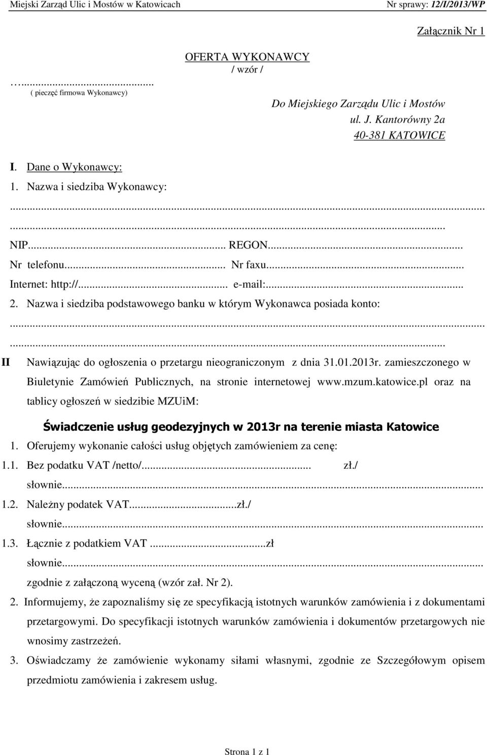 ..... II Nawiązując do ogłoszenia o przetargu nieograniczonym z dnia 31.01.2013r. zamieszczonego w Biuletynie Zamówień Publicznych, na stronie internetowej www.mzum.katowice.