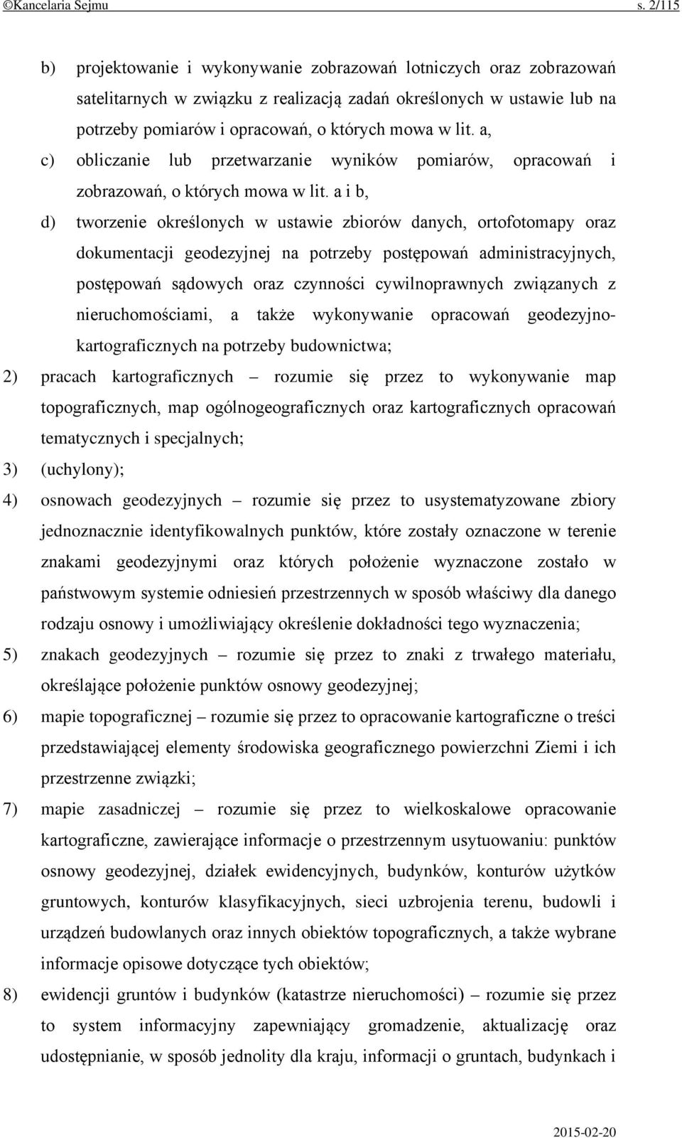 a, c) obliczanie lub przetwarzanie wyników pomiarów, opracowań i zobrazowań, o których mowa w lit.