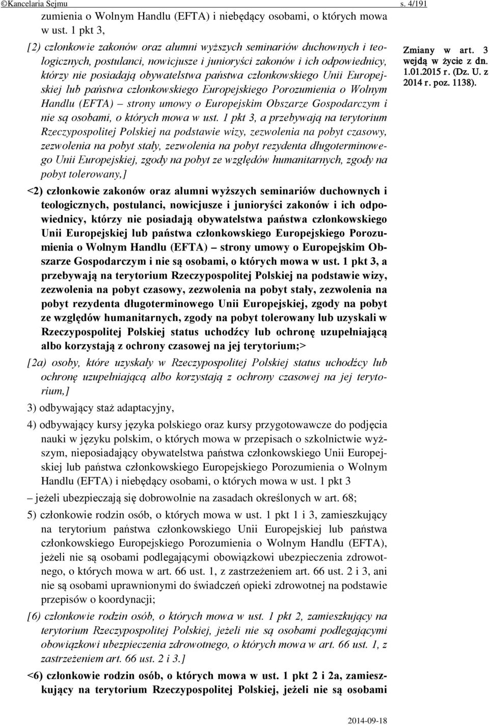 członkowskiego Unii Europejskiej lub państwa członkowskiego Europejskiego Porozumienia o Wolnym Handlu (EFTA) strony umowy o Europejskim Obszarze Gospodarczym i nie są osobami, o których mowa w ust.