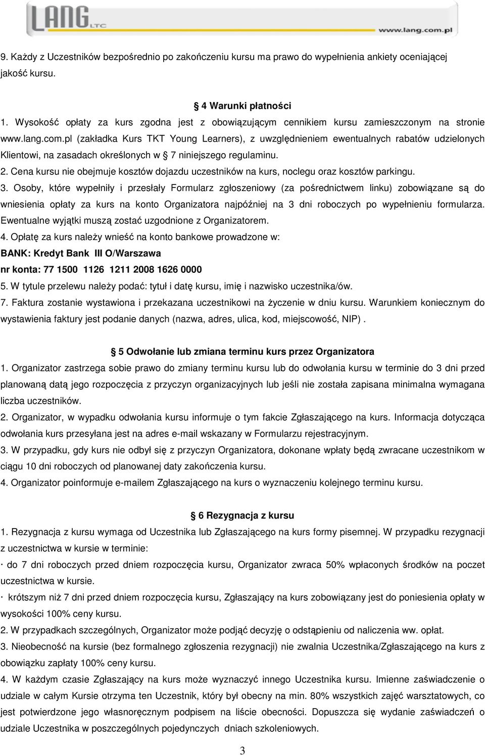 pl (zakładka Kurs TKT Young Learners), z uwzględnieniem ewentualnych rabatów udzielonych Klientowi, na zasadach określonych w 7 niniejszego regulaminu. 2.