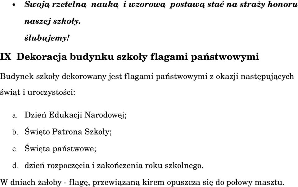 okazji następujących świąt i uroczystości: a. Dzień Edukacji Narodowej; b. Święto Patrona Szkoły; c.