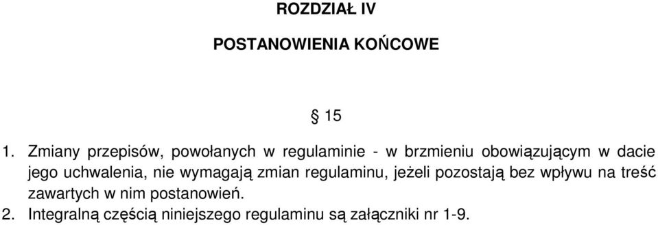 dacie jego uchwalenia, nie wymagają zmian regulaminu, jeżeli pozostają bez